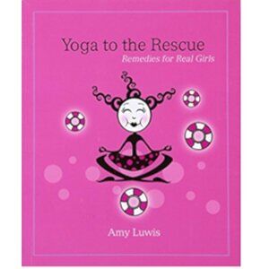 3/$20 - "Yoga to the Rescue : Remedies for Real Girls" BOOK by Amy Luwis